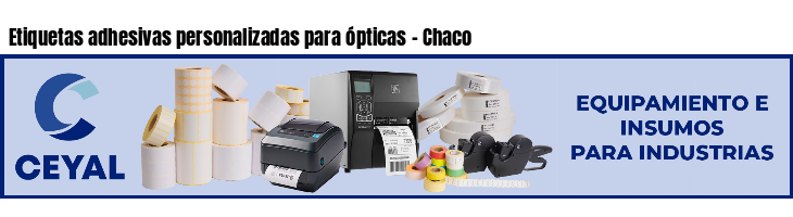 Etiquetas adhesivas personalizadas para ópticas - Chaco