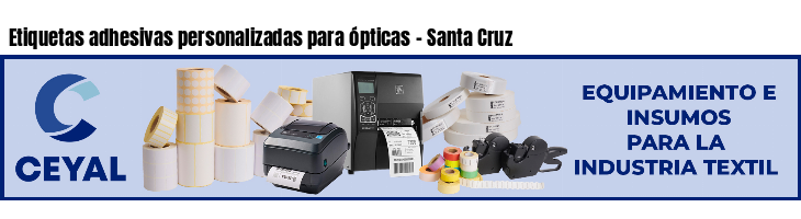 Etiquetas adhesivas personalizadas para ópticas - Santa Cruz