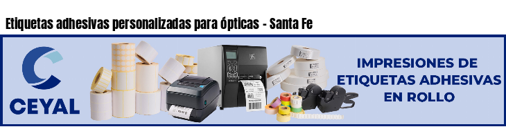 Etiquetas adhesivas personalizadas para ópticas - Santa Fe