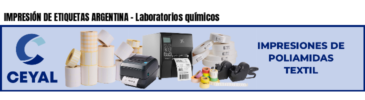 IMPRESIÓN DE ETIQUETAS ARGENTINA - Laboratorios químicos