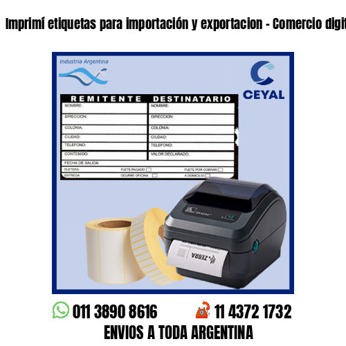 Imprimí etiquetas para importación y exportacion - Comercio digital