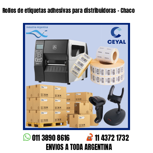 Rollos de etiquetas adhesivas para distribuidoras - Chaco