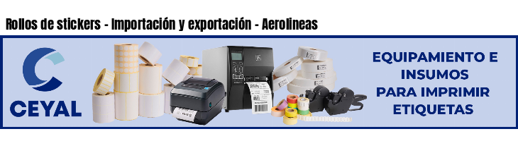Rollos de stickers - Importación y exportación - Aerolineas
