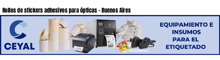 Rollos de stickers adhesivos para ópticas - Buenos Aires