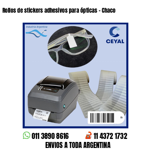 Rollos de stickers adhesivos para ópticas - Chaco