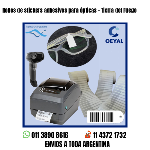 Rollos de stickers adhesivos para ópticas - Tierra del Fuego