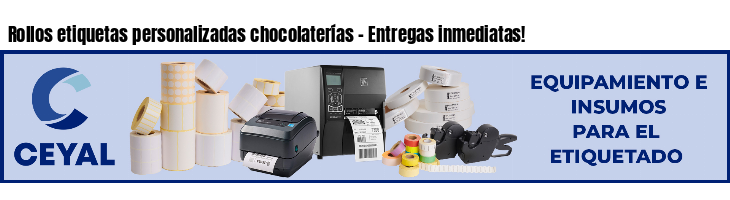 Rollos etiquetas personalizadas chocolaterías - Entregas inmediatas!