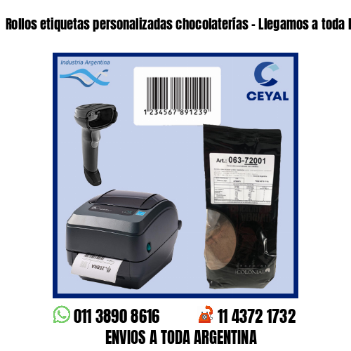 Rollos etiquetas personalizadas chocolaterías - Llegamos a toda la Argentina!