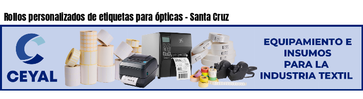 Rollos personalizados de etiquetas para ópticas - Santa Cruz