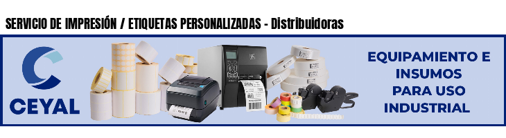 SERVICIO DE IMPRESIÓN / ETIQUETAS PERSONALIZADAS - Distribuidoras