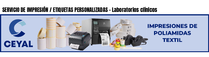 SERVICIO DE IMPRESIÓN / ETIQUETAS PERSONALIZADAS - Laboratorios clínicos