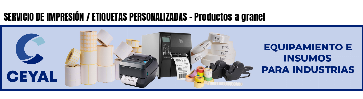 SERVICIO DE IMPRESIÓN / ETIQUETAS PERSONALIZADAS - Productos a granel