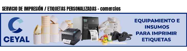 SERVICIO DE IMPRESIÓN / ETIQUETAS PERSONALIZADAS - comercios