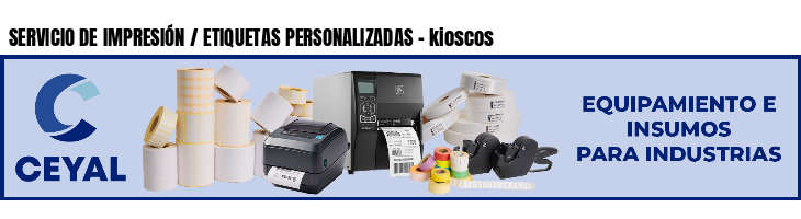 SERVICIO DE IMPRESIÓN / ETIQUETAS PERSONALIZADAS - kioscos