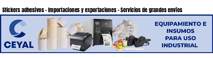 Stickers adhesivos - Importaciones y exportaciones - Servicios de grandes envíos