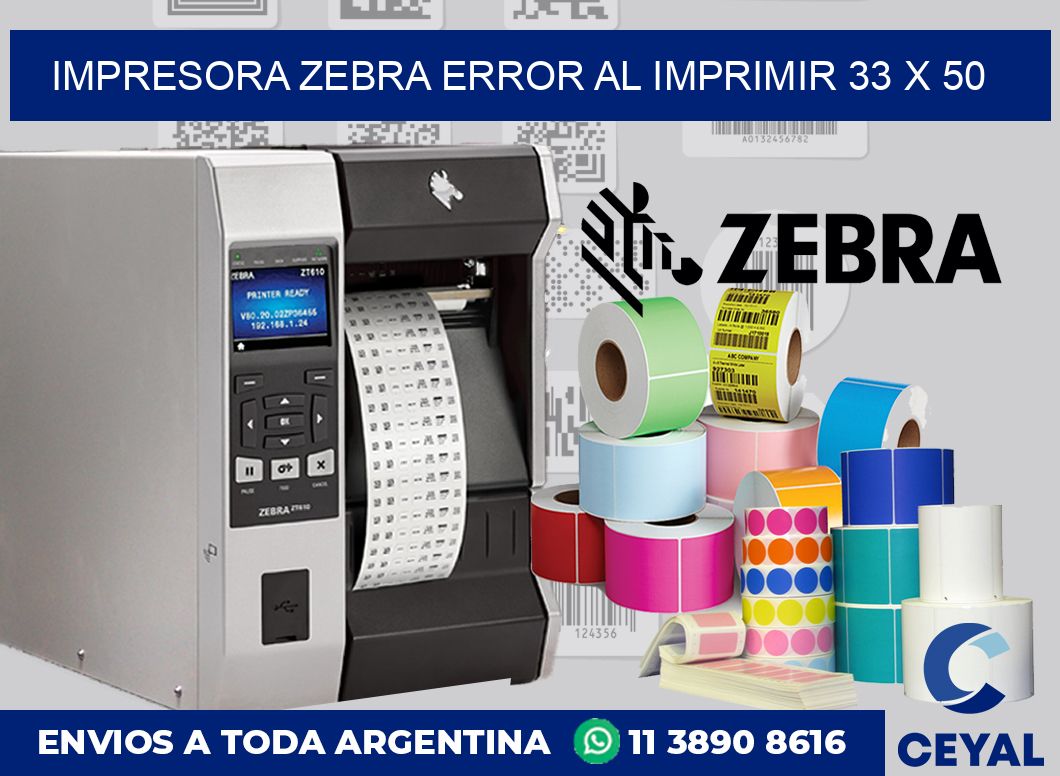 Impresora Zebra error al imprimir 33 x 50