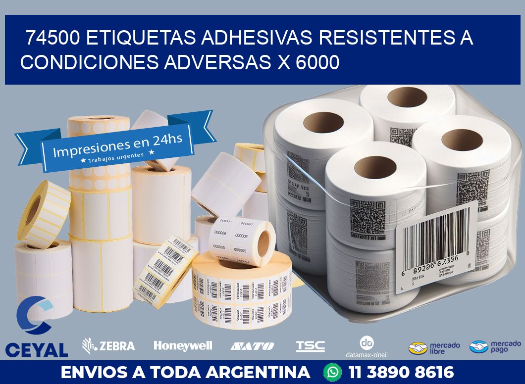 74500 ETIQUETAS ADHESIVAS RESISTENTES A CONDICIONES ADVERSAS X 6000