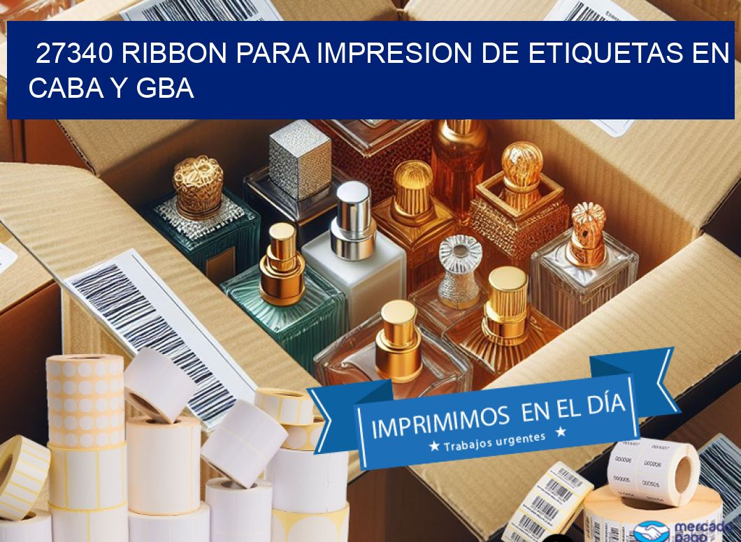 27340 RIBBON PARA IMPRESION DE ETIQUETAS EN CABA Y GBA