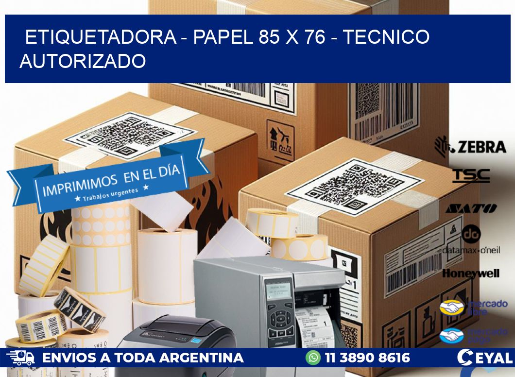 ETIQUETADORA - PAPEL 85 x 76 - TECNICO AUTORIZADO