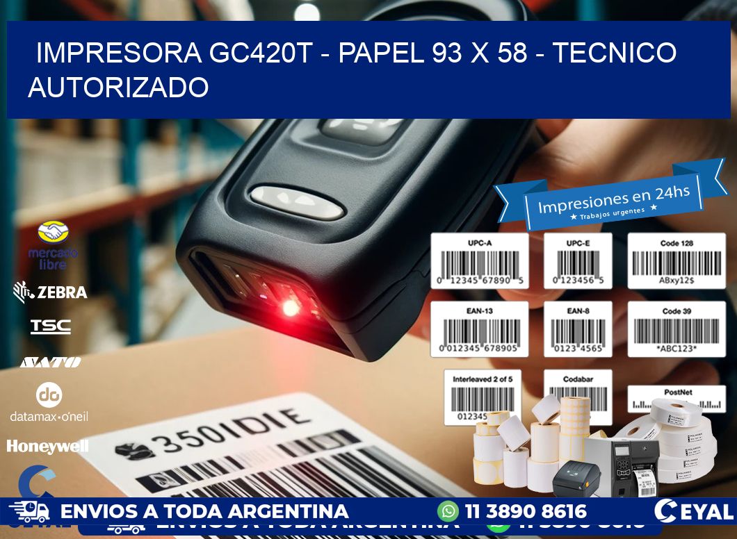 IMPRESORA GC420T - PAPEL 93 x 58 - TECNICO AUTORIZADO