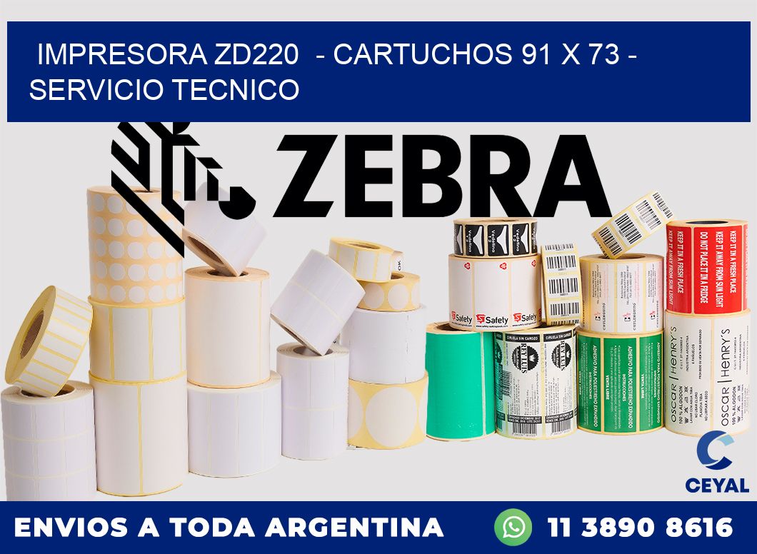 IMPRESORA ZD220  - CARTUCHOS 91 x 73 - SERVICIO TECNICO