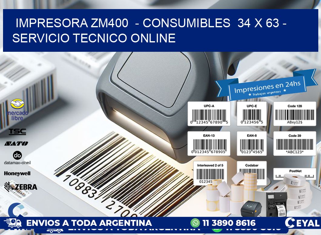 IMPRESORA ZM400  - CONSUMIBLES  34 x 63 - SERVICIO TECNICO ONLINE