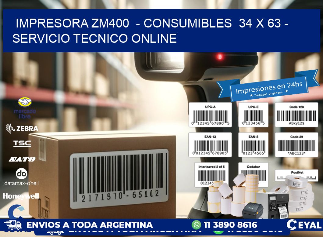 IMPRESORA ZM400  - CONSUMIBLES  34 x 63 - SERVICIO TECNICO ONLINE