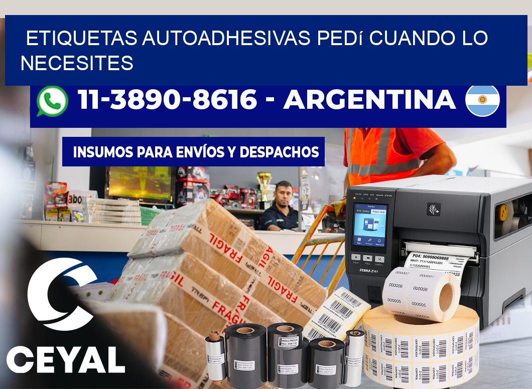 ETIQUETAS AUTOADHESIVAS Pedí cuando lo necesites