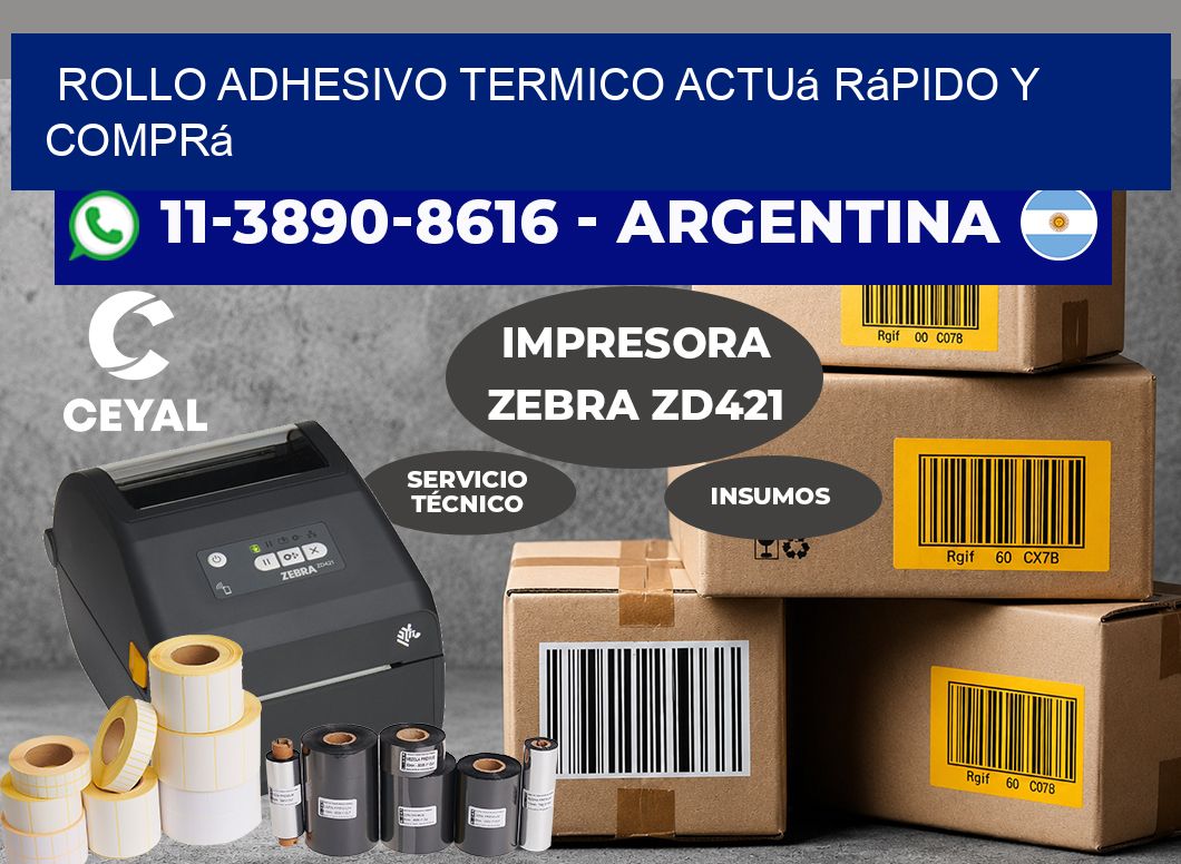 ROLLO ADHESIVO TERMICO Actuá rápido y comprá