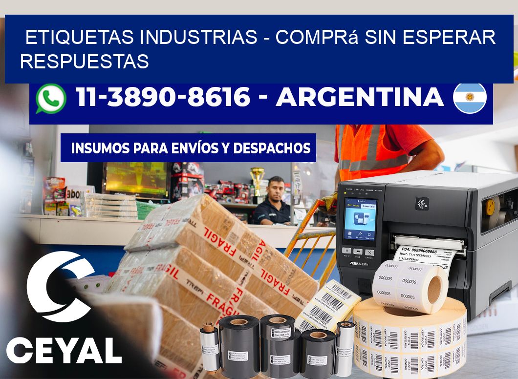 ETIQUETAS INDUSTRIAS - Comprá sin esperar respuestas